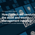 How Fintech will revolutionise the asset and wealth management industry