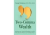Two-Comma Wealth by George Stefanou