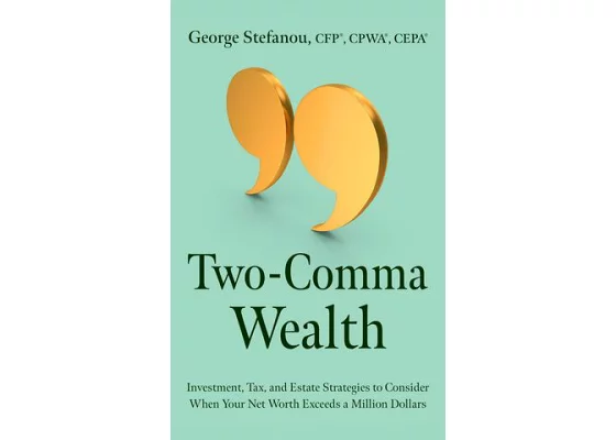 Two-Comma Wealth by George Stefanou